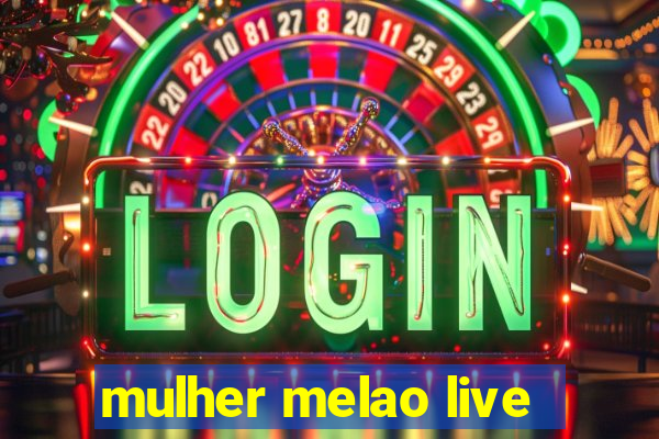 mulher melao live